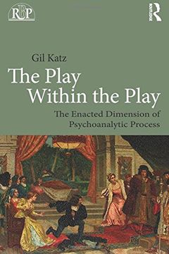 portada The Play Within the Play: The Enacted Dimension of Psychoanalytic Process (Relational Perspectives Book Series) (in English)