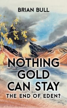 portada Nothing Gold Can Stay: The End of Eden? (en Inglés)