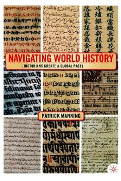 portada navigating world history: historians create a global past (en Inglés)
