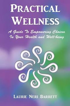 portada Practical Wellness: A Guide To Empowering Choices In Your Health and Well-being