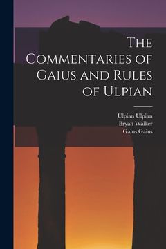 portada The Commentaries of Gaius and Rules of Ulpian (in English)