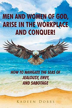 portada Men and Women of God, Arise in the Workplace and Conquer! How to Navigate the Seas of Jealousy, Envy, and Sabotage 