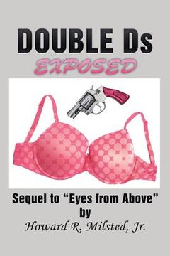 portada DOUBLE Ds EXPOSED: Sequel to "Eyes from Above" (in English)