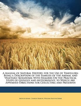 portada a   manual of natural history, for the use of travellers: being a description of the families of the animal and vegetable kingdoms: with remarks on th