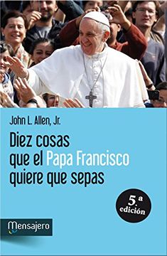 portada Diez Cosas que el Papa Francisco Quiere que Sepas