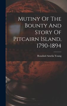 portada Mutiny Of The Bounty And Story Of Pitcairn Island, 1790-1894 (en Inglés)