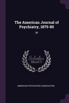 portada The American Journal of Psychiatry, 1879-80: 36