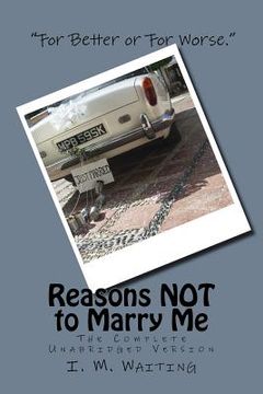 portada Reasons NOT to Marry Me: The Complete Unabridged Version: A Novel Way to Propose Marriage