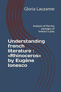 portada Understanding French Literature: «Rhinoceros» by Eugène Ionesco: Analysis of the key Passages of Ionesco's Play (in English)