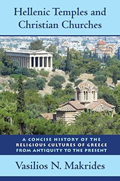 portada Hellenic Temples and Christian Churches: A Concise History of the Religious Cultures of Greece From Antiquity to the Present (en Inglés)