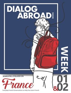 portada Everyday French Conversations to Help You Learn French - Week 1/Week 2: Semestre d'Oliver en France (en Inglés)