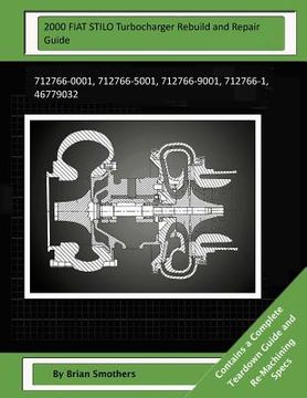 portada 2000 FIAT STILO Turbocharger Rebuild and Repair Guide: 712766-0001, 712766-5001, 712766-9001, 712766-1, 46779032 (in English)