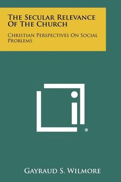 portada the secular relevance of the church: christian perspectives on social problems (in English)