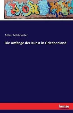 portada Die Anfange Der Kunst in Griechenland (German Edition)