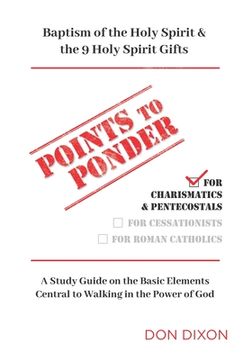 portada Points to Ponder for Charismatics & Pentecostals: A Study Guide on the Basic Elements Central to Walking in the Power of God (in English)