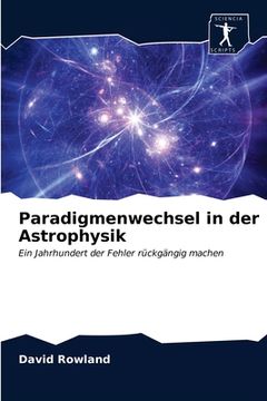 portada Paradigmenwechsel in der Astrophysik (en Alemán)