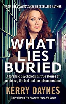 portada What Lies Buried: A Forensic Psychologist'S True Stories of Madness, the bad and the Misunderstood (en Inglés)