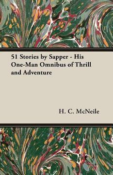 portada 51 Stories by Sapper - His One-Man Omnibus of Thrill and Adventure (en Inglés)