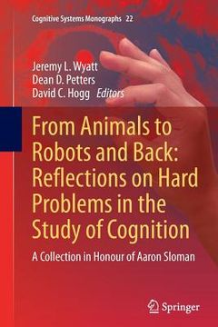 portada From Animals to Robots and Back: Reflections on Hard Problems in the Study of Cognition: A Collection in Honour of Aaron Sloman