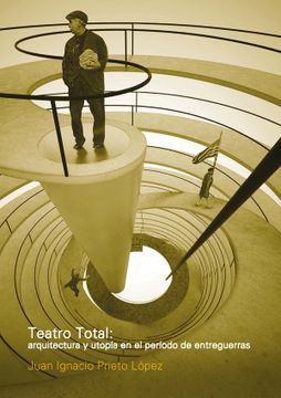 portada Teatro Total: Arquitectura y Utopia en el Periodo de Entreguerras