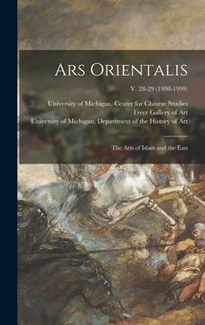 portada Ars Orientalis; the Arts of Islam and the East; v. 28-29 (1998-1999) (en Inglés)