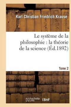 portada Le Système de la Philosophie: La Théorie de la Science. Tome 2 (in French)