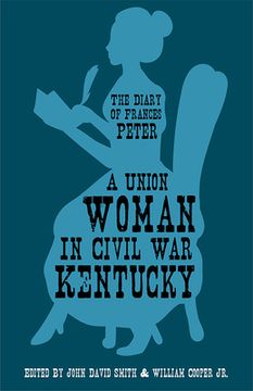 portada A Union Woman in Civil war Kentucky: The Diary of Frances Peter (in English)