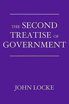 portada The Second Treatise of Government: An Essay Concerning the True Origin, Extent, and end of Civil Government (Paperback) (en Inglés)