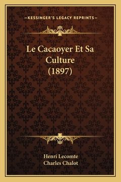 portada Le Cacaoyer Et Sa Culture (1897) (en Francés)