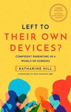 portada Left to Their own Devices? Confident Parenting in a Post-Pandemic World of Screens 