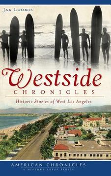 portada Westside Chronicles: Historic Stories of West Los Angeles (en Inglés)