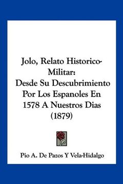 portada Jolo, Relato Historico-Militar: Desde su Descubrimiento por los Espanoles en 1578 a Nuestros Dias (1879)
