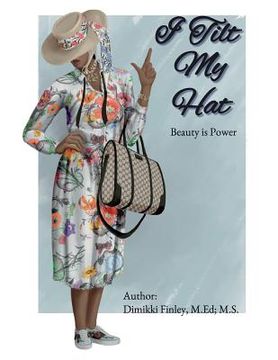 portada I Tilt My Hat: Beauty is Power (in English)