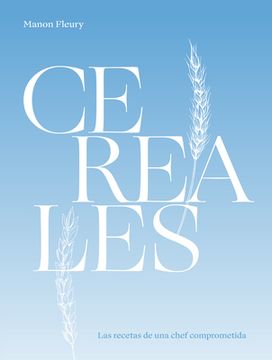 portada Cereales: Las Recetas de Una Chef Comprometida