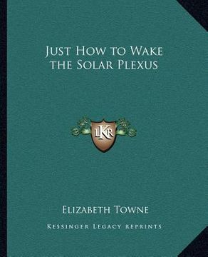 portada just how to wake the solar plexus (en Inglés)