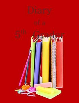 portada Diary of a 5th Grader: A Write and Draw Diary of My 5th Grade Year (en Inglés)