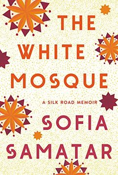 portada The White Mosque: A Silk Road Memoir (en Inglés)