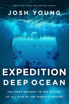 portada Expedition Deep Ocean: The First Descent to the Bottom of all Five Oceans (en Inglés)