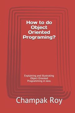 portada How to do Object Oriented Programing?: Explaining and Illustrating Object Oriented Programming in Java. (en Inglés)