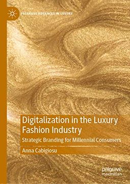 portada Digitalization in the Luxury Fashion Industry: Strategic Branding for Millennial Consumers (Palgrave Advances in Luxury) (en Inglés)