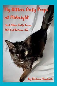 portada My Kitten Only Poops at Midnight: And Other Tails From sos cat Rescue az (in English)