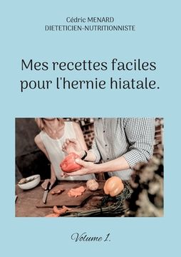 portada Mes recettes faciles pour l'hernie hiatale.: Volume 1. (en Francés)