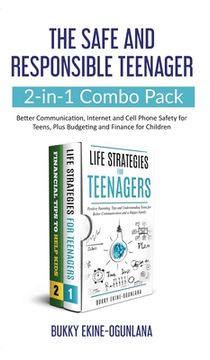 portada The Safe and Responsible Teenager 2-in-1 Combo Pack: Better Communication, Internet and Cell Phone Safety for Teens, Plus Budgeting and Finance for Ch (en Inglés)