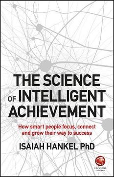 portada The Science of Intelligent Achievement: How Smart People Focus, Create and Grow Their way to Success (en Inglés)