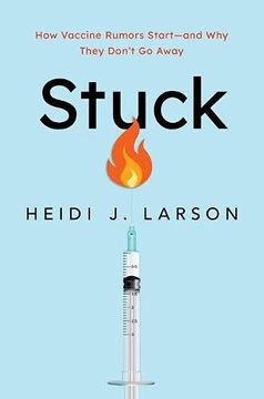 portada Stuck: How Vaccine Rumors Start ― and why They Don'T go Away (in English)