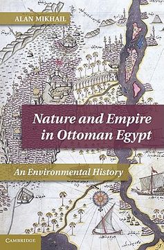 portada Nature and Empire in Ottoman Egypt: An Environmental History (Studies in Environment and History) (en Inglés)