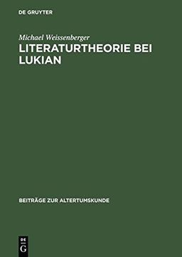 portada Literaturtheorie bei Lukian: Untersuchungen zum Dialog Lexiphanes (Beitr GE Zur Altertumskunde)