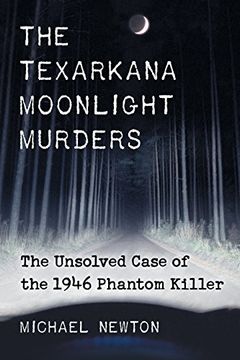 portada Texarkana Moonlight Murders: The Unsolved Case of the 1946 Phantom Killer
