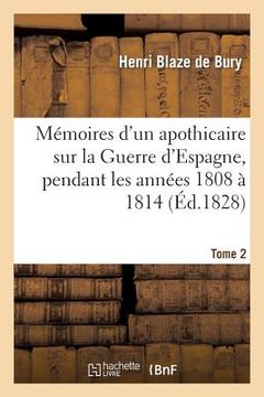 portada Mémoires d'Un Apothicaire Sur La Guerre d'Espagne, Pendant Les Années 1808 À 1814. Tome 2 (in French)