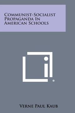 portada Communist-Socialist Propaganda In American Schools (en Inglés)